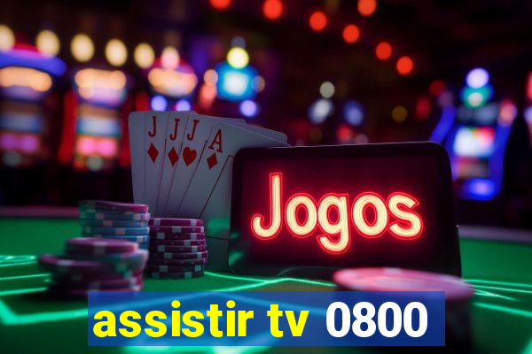 assistir tv 0800